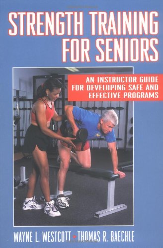 Beispielbild fr Strength Training for Seniors: An Instructor Guide for Developing Safe and Effective Programs zum Verkauf von SecondSale