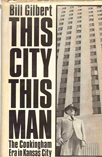 Beispielbild fr This City, This Man : The Cookingham Era in Kansas City zum Verkauf von Clausen Books, RMABA