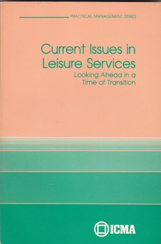 Stock image for Current Issues in Leisure Services : Looking Ahead in a Time of Transition for sale by Better World Books: West