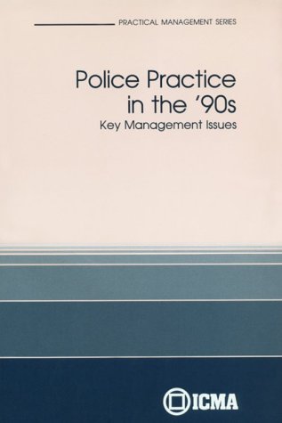 Imagen de archivo de Police Practice in the '90s : Key Management Issues a la venta por Better World Books: West