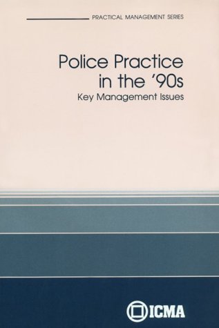 Stock image for Police Practice in the '90s : Key Management Issues for sale by Better World Books: West