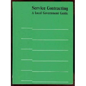 Service Contracting: A Local Government Guide (Municipal Management Series)