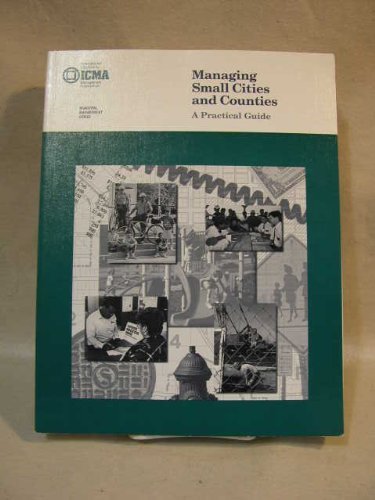 Stock image for Managing Small Cities and Counties: A Practical Guide (Municipal for sale by Hawking Books