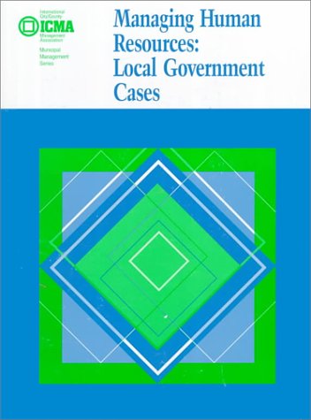 Beispielbild fr Managing Human Resources: Local Government Cases (Municipal Management Series) zum Verkauf von HPB-Emerald