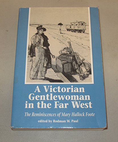 Imagen de archivo de A Victorian Gentlewoman in the Far West: The Reminiscences of Mary Hallock Foote (Huntington Library Classics) a la venta por bookdown