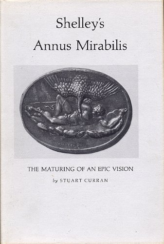 Imagen de archivo de Shelley's Annus Mirabilis: The Maturing of An Epic Vision a la venta por Anybook.com