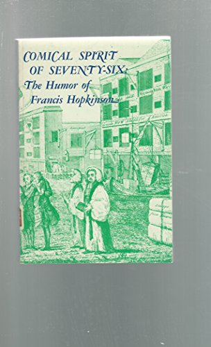 Stock image for Comical Spirit of Seventy-Six: The Humor of Francis Hopkinson for sale by TotalitarianMedia