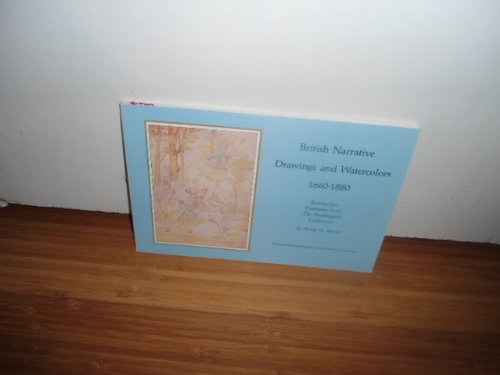 British Narrative Drawings and Watercolors, 1660-1880: Twenty-Two Examples from the Huntington Collection (9780873280891) by Bindman, David; Bryson, Norman; Bennett, Shelley M.; Solkin, David H.; Meisel, Martin