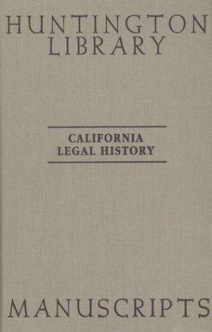 Stock image for California Legal History Manuscripts in the Huntington Library: A Guide by the Committee on History of Law in California at the State Bar of Californi for sale by ThriftBooks-Dallas