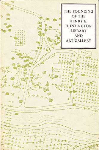 Stock image for The Founding of the Henry E Huntington Library and Art Gallery: Four Essays [Jun 01, 1969] James Thorpe; Robert R. Wark and Ray Allen Billington for sale by WONDERFUL BOOKS BY MAIL