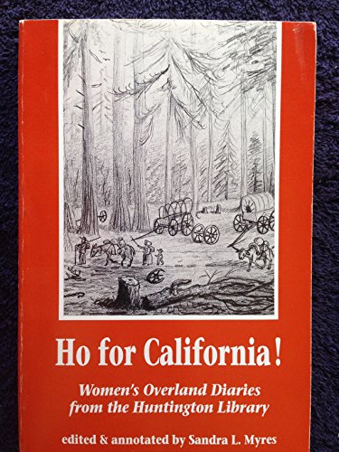 Stock image for Ho for California! Women's Overland Diaries from the Huntington Library (The Huntington Library Classics) for sale by Books From California