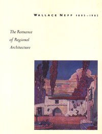 Wallace Neff, 1895-1982: The Romance of Regional Architecture.