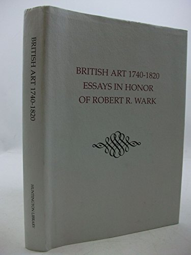 Beispielbild fr British Art, 1740-1820: Essays in Honor of Robert R. Wark zum Verkauf von Books From California