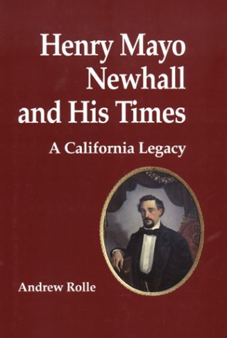 Stock image for Henry Mayo Newhall and His Times: A California Legacy for sale by Front Cover Books