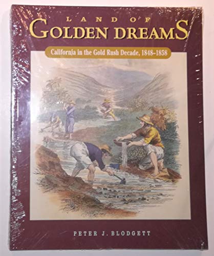 9780873281829: Land of Golden Dreams: California in the Gold Rush Decade, 1848-1858