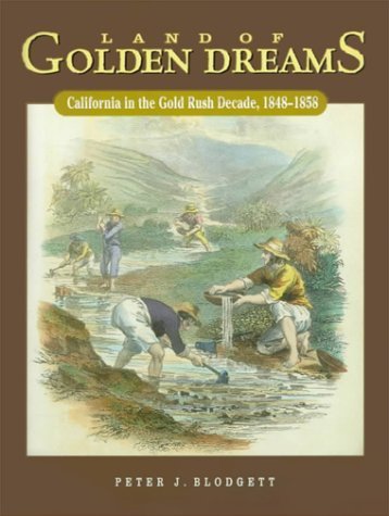 9780873281836: Land of Golden Dreams: California in the Gold Rush Decade 1848-1858