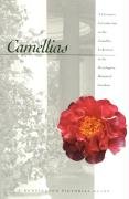 Camellias: A Curator's Introduction to the Camellia Collection in the Huntington Botanical Garden...