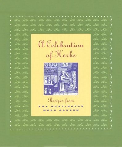 Stock image for A Celebration of Herbs: Recipes from the Huntington Herb Garden for sale by ThriftBooks-Atlanta