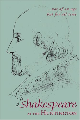 Stock image for Not of an Age, but for All Time: The Huntington Shakespeare Collection for sale by Jay W. Nelson, Bookseller, IOBA