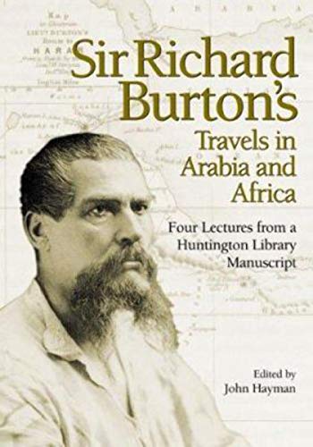 Stock image for Sir Richard Burton's Travels in Arabia and Africa: Four Lectures from a Huntington Library Manuscript for sale by ThriftBooks-Atlanta