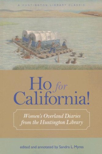 Beispielbild fr Ho for California!: Womens Overland Diaries from the Huntington Library zum Verkauf von -OnTimeBooks-