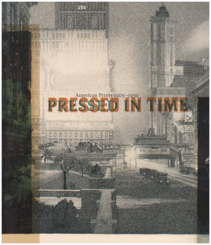 Stock image for Pressed in Time : American Prints, 1905-1950 for sale by Better World Books: West