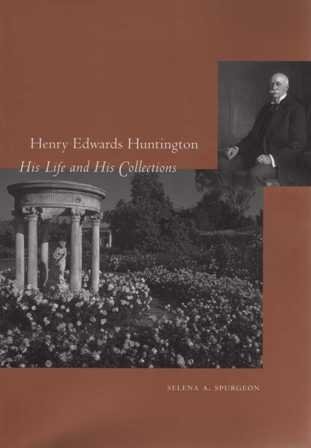 Stock image for Henry Edwards Huntington: His Life And His Collections for sale by Bookmans