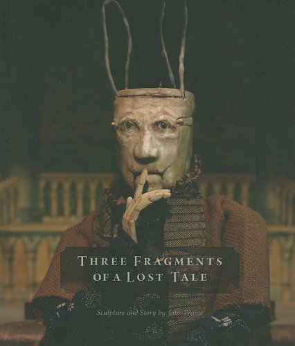 9780873282451: Three Fragments of a Lost Tale: Sculpture and Story by John Frame