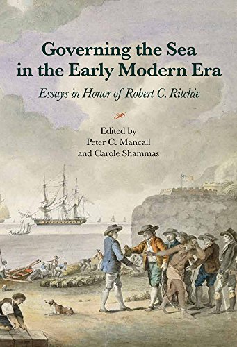 Imagen de archivo de Governing the Sea in the Early Modern Era: Essays in Honor of Robert C. Ritchie a la venta por Books From California