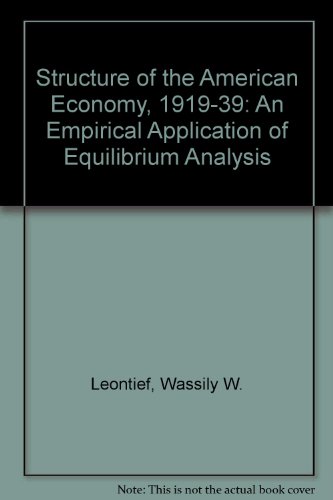 Beispielbild fr The Structure of the American Economy 1919-1939 : An Empirical Application of Equilibrium Analysis zum Verkauf von Better World Books