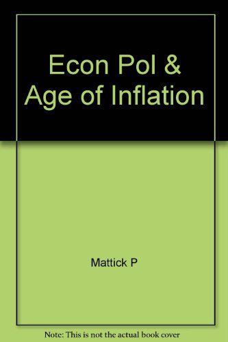 Stock image for Economics, Politics and the Age of Inflation for sale by Better World Books