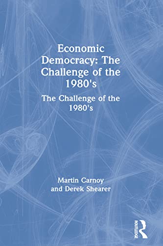 9780873321631: Economic Democracy: The Challenge of the 1980's: The Challenge of the 1980's
