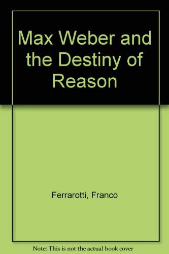 Beispielbild fr Max Weber and the Destiny of Reason zum Verkauf von Better World Books