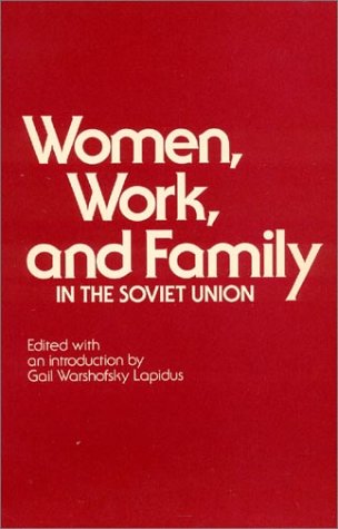 Beispielbild fr Women, Work and Family in the Soviet Union zum Verkauf von Better World Books: West