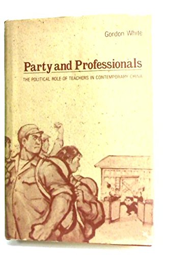 Stock image for Party and Professionals: Political Role of Teachers in Contemporary China: Political Role of Teachers in Contemporary China for sale by Magus Books Seattle