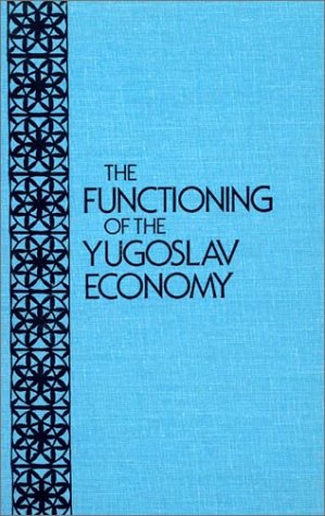 THE FUNCTIONING OFTHE YUGOSLAV ECONOMY