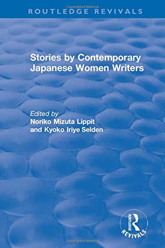 Imagen de archivo de Stories by Contemporary Japanese Women Writers (Routledge Revivals) [Paperback] Lippit, Noriko Mizuta and Selden, Kyoko Iriye a la venta por Sperry Books