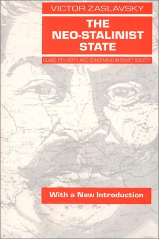 Stock image for The Neo-Stalinist State: Class, Ethnicity, and Consensus in Soviet Society for sale by Bookmarc's
