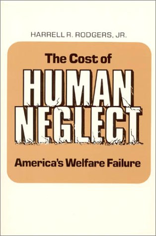 Imagen de archivo de The Cost of Human Neglect America's Welfare Failure a la venta por Ann Becker