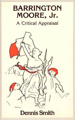Imagen de archivo de Barrington Moore Jr. : A Critical Appraisal a la venta por Better World Books