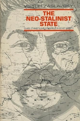 9780873322942: The Neo-Stalinist State: Class Ethnicity & Consensus in Soviet Society