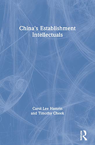 Chinas Establishment Intellectuals (9780873323673) by Carol L. Hamrin; Timothy Cheek