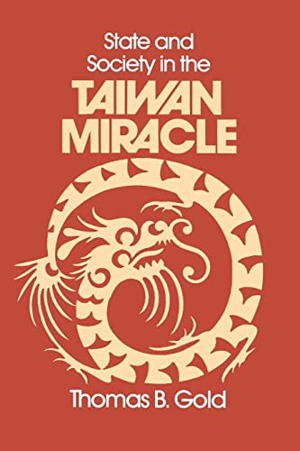 Stock image for State and Society in the Taiwan Miracle (Taiwan in the Modern World (M.E. Sharpe Paperback)) for sale by WorldofBooks