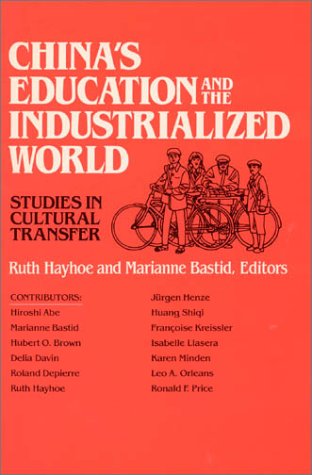 China's Education and the Industrialized World: Studies in Cultural Transfer (9780873324281) by Hayhoe, Ruth