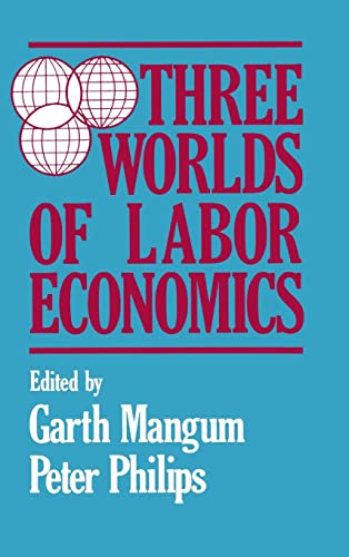 Three Worlds of Labour Economics (9780873324557) by Mangum, Garth L.; Philips, P.