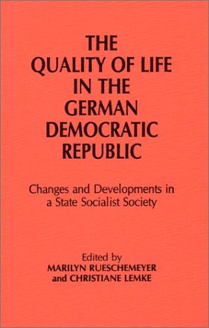 Beispielbild fr Rueschemeyer, M: Quality of Life in the German Democratic Re: Changes and Developments in a State Socialist Society zum Verkauf von medimops