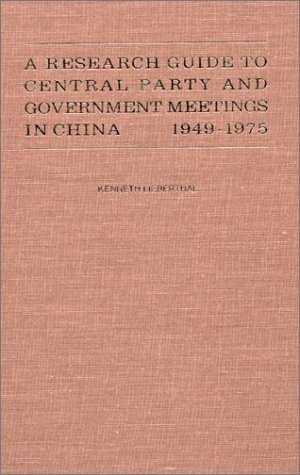 Research Guide to Central Party and Government Meetings in China: 1949-1986