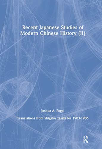 Stock image for Recent Japanese Studies of Modern Chinese History (II): Translations from Shigaku Zasshi for 1983 - 1986 for sale by Tiber Books