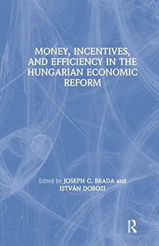 Beispielbild fr Money, Incentives, and Efficiency in the Hungarian Economic Reform zum Verkauf von Better World Books