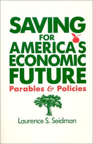 Imagen de archivo de Saving for America's Economic Future: Parables and Policies a la venta por Kennys Bookstore